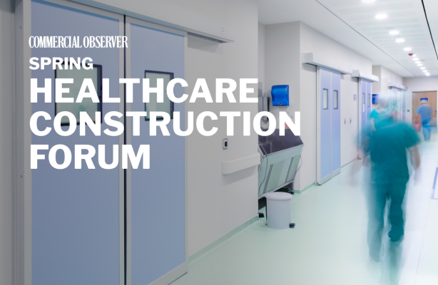 Spring Healthcare Construction Forum – Commercial Observer